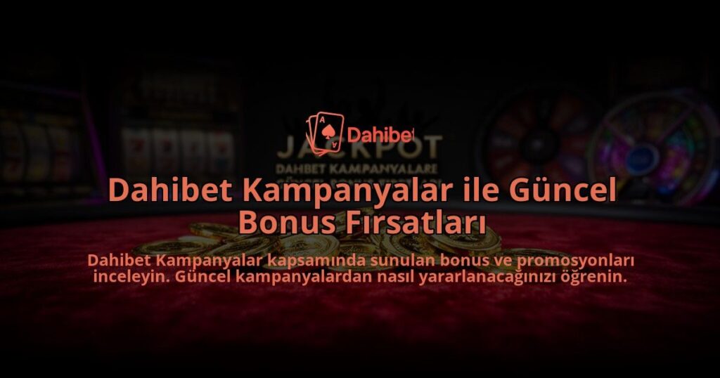 Dahibet-Kampanyalar-ile-Guncel-Bonus-Firsatlari-overlay-1784387609.jpg