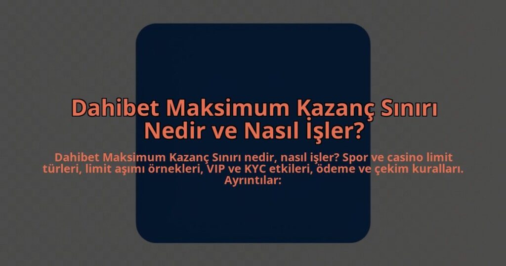 Dahibet-Maksimum-Kazanc-Siniri-Nedir-ve-Nasil-Isler-overlay-1784459995.jpg