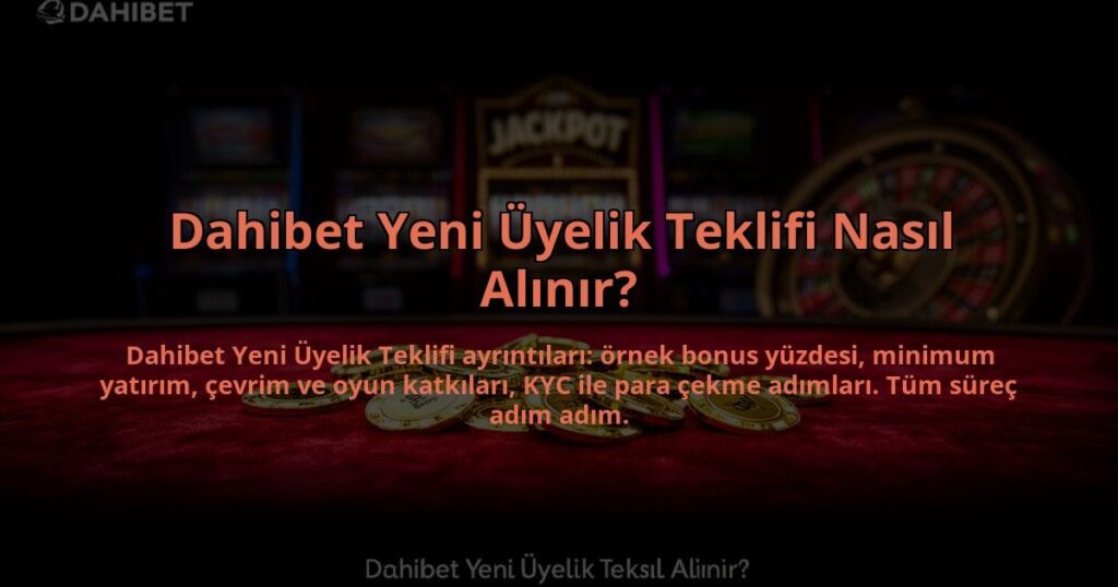 Dahibet-Yeni-Uyelik-Teklifi-Nasil-Alinir-overlay-1784464114.jpg