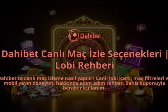 Dahibet-Canli-Mac-Izle-Secenekleri-Lobi-Rehberi-overlay-1786525569.jpg