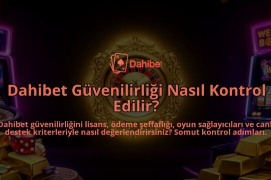 Dahibet-Guvenilirligi-Nasil-Kontrol-Edilir-overlay-1786631511.jpg