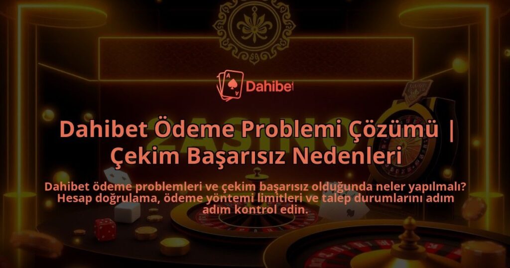 Dahibet-Odeme-Problemi-Cozumu-Cekim-Basarisiz-Nedenleri-overlay-1786644322.jpg