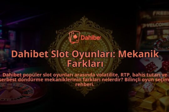 Dahibet-Slot-Oyunlari-Mekanik-Farklari-overlay-1786624786.jpg