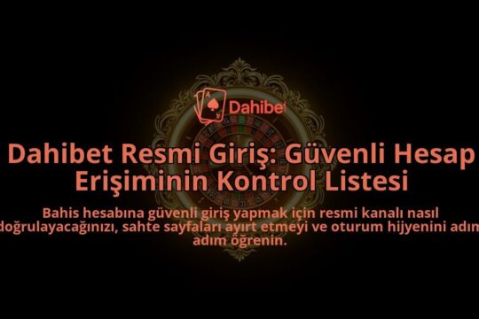 Dahibet-Resmi-Giris-Guvenli-Hesap-Erisiminin-Kontrol-Listesi-overlay-1788264050.jpg