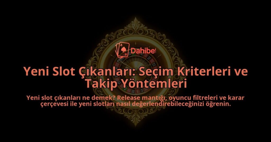 Yeni-Slot-Cikanlari-Secim-Kriterleri-ve-Takip-Yontemleri-overlay-1788257733.jpg